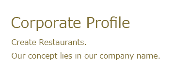 Corporate Profile Create Restaurants. Our concept lies in our company name. 